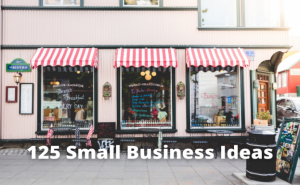 125 Small Business Ideas for People Affected by Corona and Lockdown