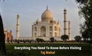 Taj Mahal day tour from Delhi - Everything You Need to Know Before Visiting Taj Mahal